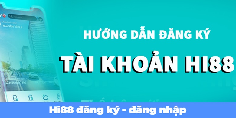 Hướng dẫn đăng ký Hi88